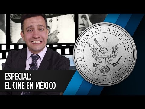 ESPECIAL: EL CINE EN MÉXICO - EL PULSO DE LA REPÚBLICA