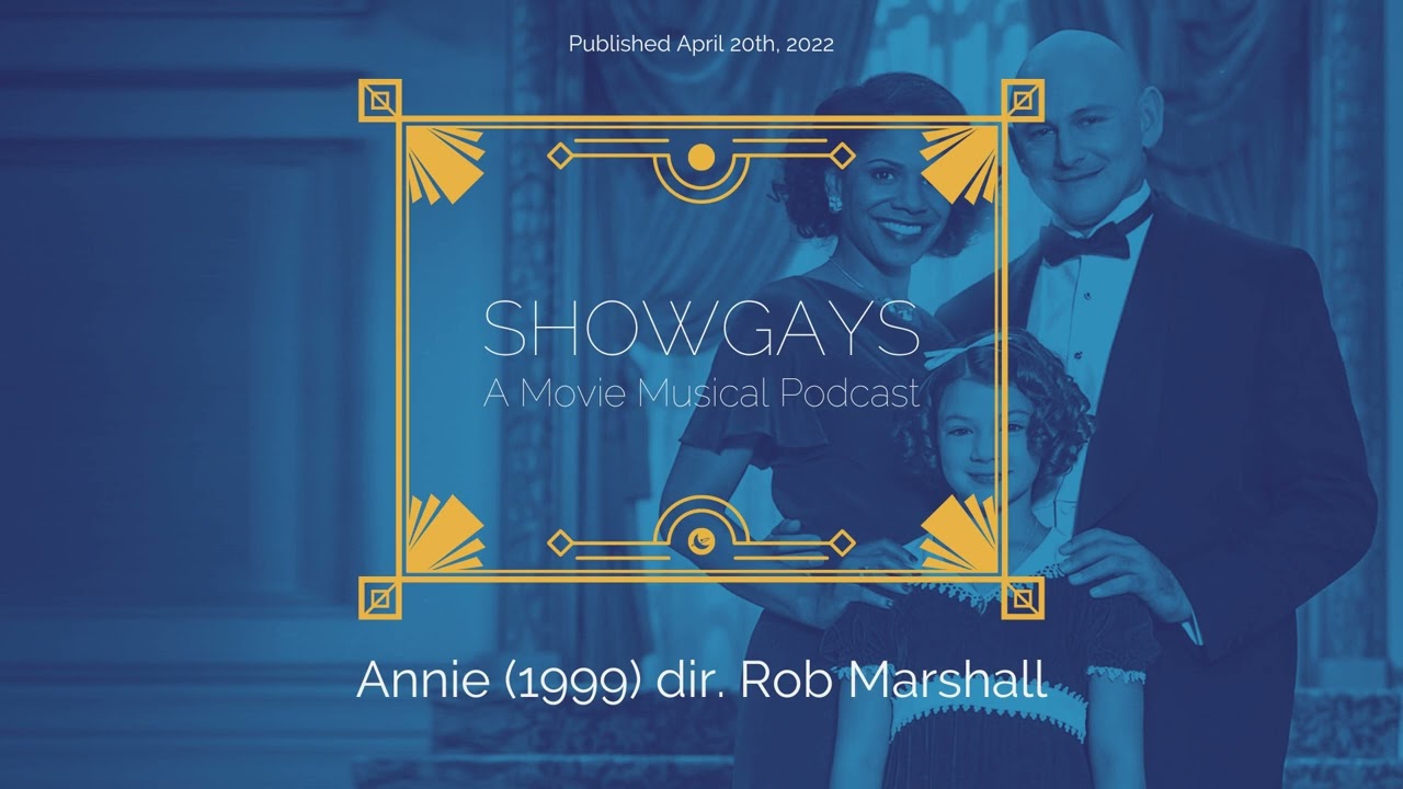 Annie (1999) dir. Rob Marshall | Showgays: A Movie Musical Podcast