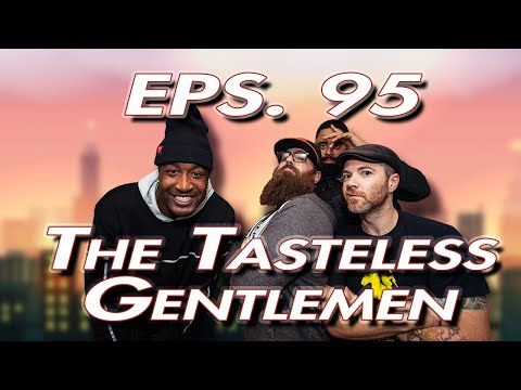 The Tasteless Gentlemen Show – Episode 95