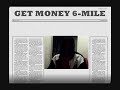 GET MONEY 6-MILE (T-DEZIL BROTHER)
