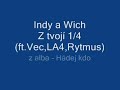 Indy a Wich Hádej kdo - Z tvojí 1/4