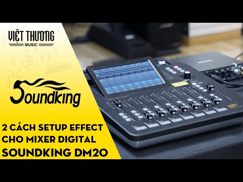 2 Cách Setup Effect (hiệu ứng) cho Mixer Soundking DM20