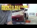 How To Restore Headlights - EricTheCarGuy