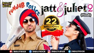 Jatt & Juliet 2 Full Movie  Diljit Dosanjh  Hi