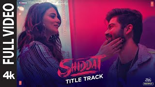 Shiddat Title Track (Full Video) Sunny KaushalRadh