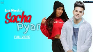 SACHA PYAR : Jass Manak(Full Video)__New Punjabi S