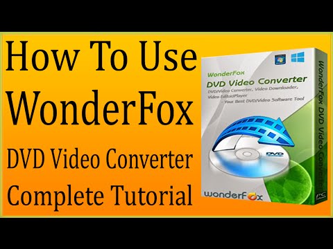 How To Use Wonderfox DVD Video Converter To Convert Videos/Rip DVDs