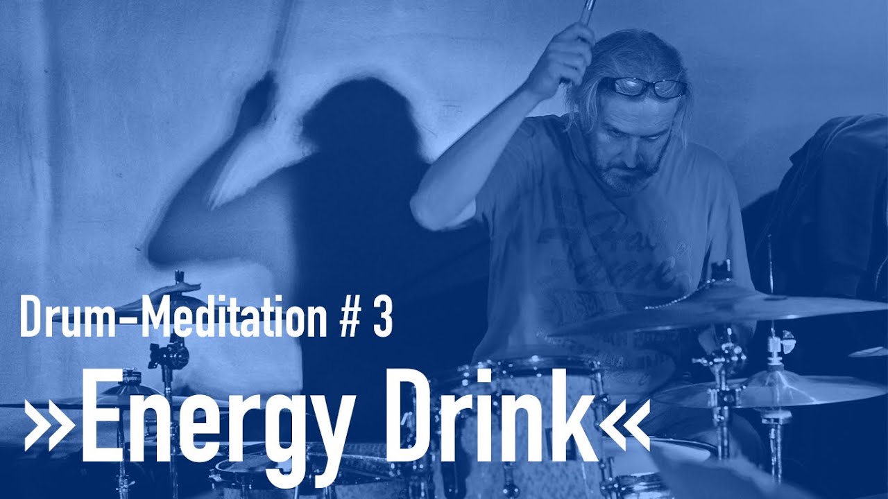 Drum Meditation # 3 »Energy Drink«