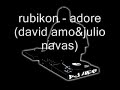 rubikon - adore (david amo&julio navas)