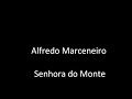 Alfredo Marceneiro - Senhora do Monte