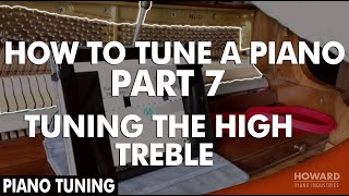 Piano Tuning - How To Tune A Piano Part 7 - Tuning The High Treble I HOWARD ..