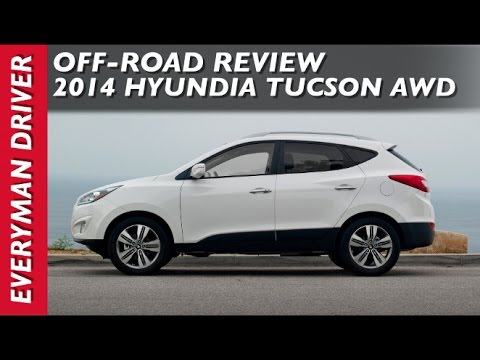 2014 Hyundai Tucson OFF-ROAD Review on Everyman Driver 2014 Hyundai Tucson OFF-ROAD Review on Everyman Driver