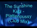The Sunshine Kidz - Plattenpussy (Club Mix) *Cindy aus Marzahn*