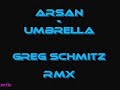 Arsan - Umbrella (greg schmitz rmx)
