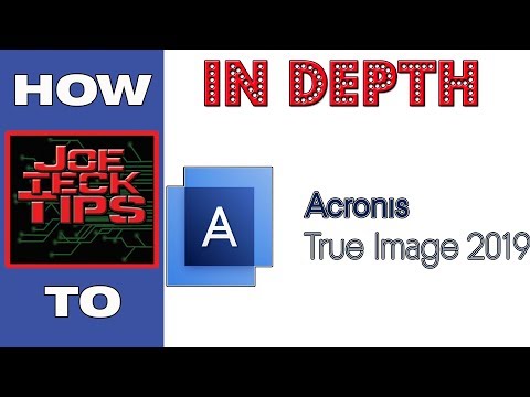 ACRONIS TRUE IMAGE 2019 - IN DEPTH | Joetecktips