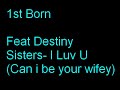 1st born featuring desting sisters - i luv yu 1st born featuring desting sisters - i luv yu