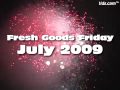 Fresh Goods Friday JULY '09