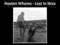 Hoxton Whores - Lost In Ibiza (Original Mix) Full 