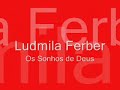 Ludmila Ferber - Os Sonhos de Deus