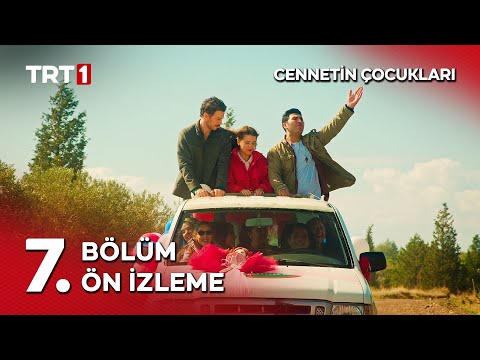 Cennetin Çocukları 7. Bölüm Ön İzleme                                                                                                                                                                                                                     