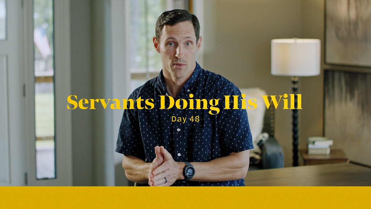 Life of Christ Day 48 Devo | Servants Doing His Will