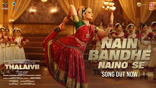 Nain Bandhe Naino Se Song  THALAIVII  Kangana Rana