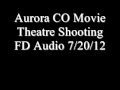 Aurora Co Movie Theater Shooting FD audio 7/20 ...