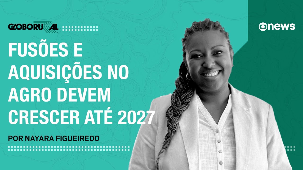 Fusões e aquisições no agro devem crescer até 2027 | Globo Rural | Globo News