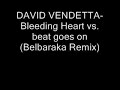 David Vendetta-Bleeding heart beat goes on (belbaraka remix)