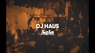 DJ Haus - Live @ The House In Your Haus! 2017