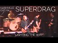 SUPERDRAG: Lighting The Way (live)