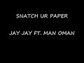 HMONEY SNATCH UR PAPER- JAY JAY FT. MAN OMAN .wmv