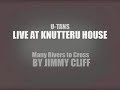 Uーtans many rivers to cross Live at knutteru house 1