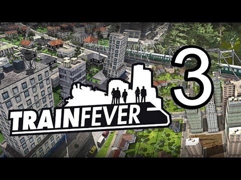 Let's Try Train Fever - Gameplay Episode 3