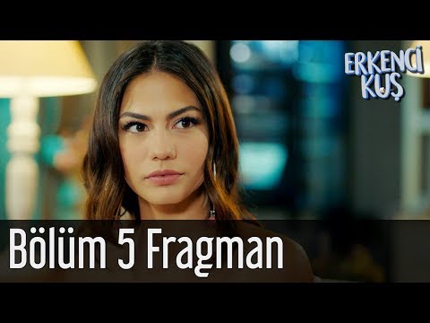 Erkenci Kuş 5. Bölüm Fragmanı                                                                                                                                                                                                                             