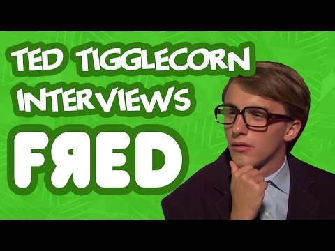 Ted Tigglecorn Interviews Fred Figglehorn