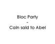 Clip Bloc Party Cain Said To Abel