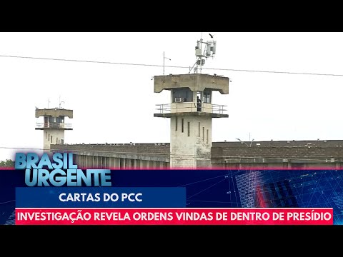Cartas do PCC: investigação revela ordens vindas de dentro de presídio para as ruas | Brasil Urgente