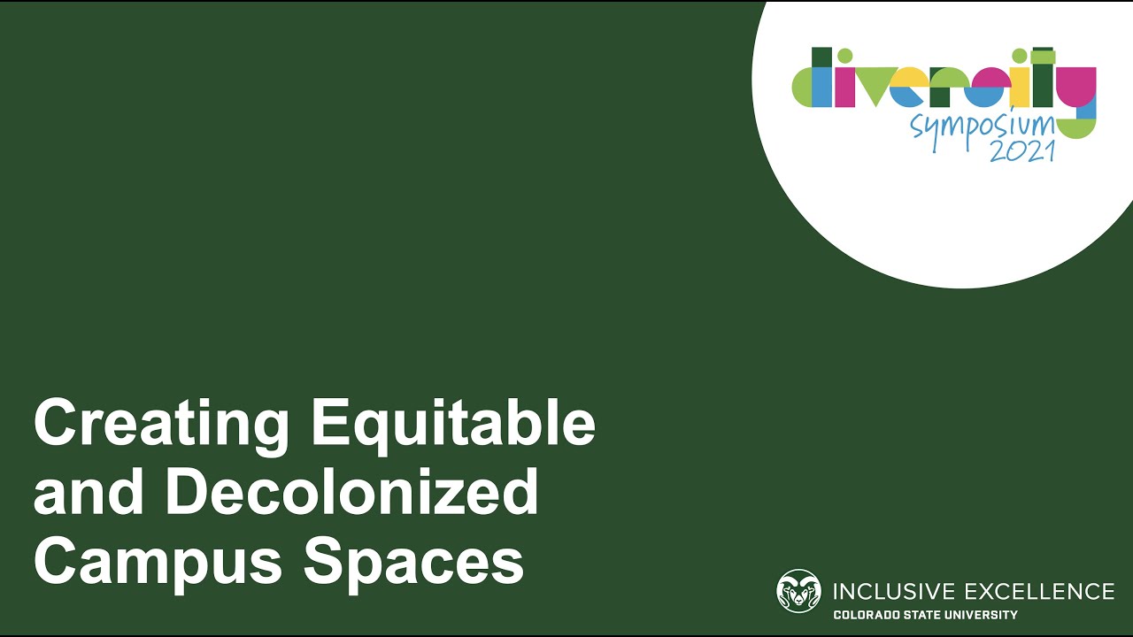 Creating Equitable and Decolonized Campus Spaces | Diversity Symposium 2021