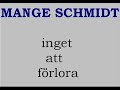 Mange Schmidt - Inget att f�rlora