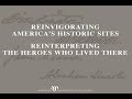 Reinvigorating America's Historical Sites/Reinterpreting the Heroes Who Lived There