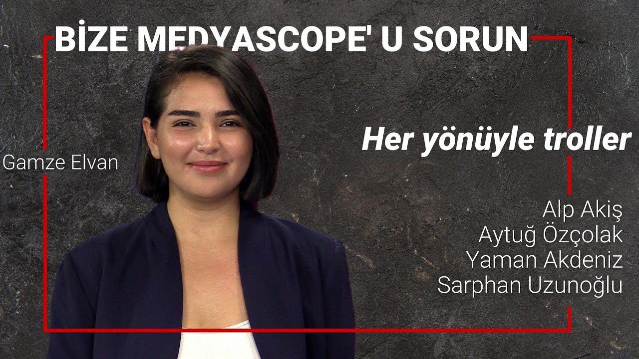 Bize Medyascope'u Sorun | Her yönüyle troller