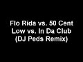 Flo Rida / 50 Cent - Low / In Da Club - DJ Peds Flo Rida / 50 Cent - Low / In Da Club - DJ Peds