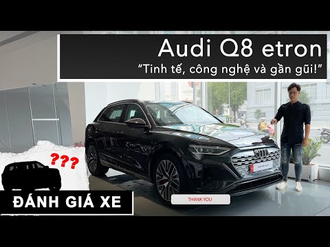 Từ 3,8 tỷ đồng - Audi Q8 etron: Tinh tế, công nghệ và gần gũi! |XEHAY.VN|