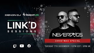 Neverdogs - Live @ Christmas Special: @Denon DJ x Beatport: LINK'D Sessions 2021