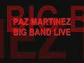 PAZ MARTINEZ BIG BAND LIVE /  BADIA 2007