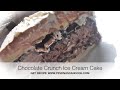 Chocolate Crunch Ice Cream Cake (My Dairy Queen Cake)