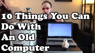 10 things you can do with an old computer