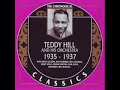 now that's jazz...
teddy hill (december 7, 1909 - may 19, 1978) was a big band leader and the manager of minton's playhouse, a seminal jazz club in harlem. he played a variety of instruments, including drums, clarinet, soprano and tenor saxophone. after moving to new york city, hill had early gigs with the whitman sisters, george howe and luis russell's orchestra in the 1920s, later forming his own band in 1934, which found steady work over the nbc radio network. over several years it featured such major young musicians as roy eldridge, bill coleman, frankie newton and dizzy gillespie.[1] hill's band played at the savoy ballroom regularly, and toured england and france in the summer of 1937. after leaving the band business, hill began to manage minton's playhouse in 1940, which became a hub for the bebop style, featuring such major musicians as thelonious monk and kenny clarke. hill left minton's in 1969, long after its musical significance had declined; he then became the manager of baron's lounge.[1]