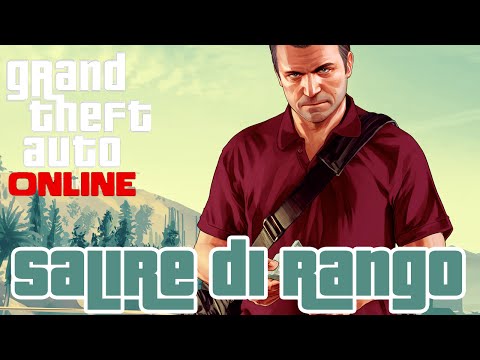 GTA 5 Online - Come Salire Velocemente Di Rango by ImErVoltaro